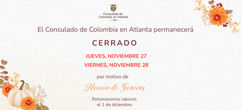 El Consulado de Colombia en Atlanta no tendrá atención al público los días 27 y 28 de noviembre de 2025, con ocasión de la celebración del Día de Acción de Gracias