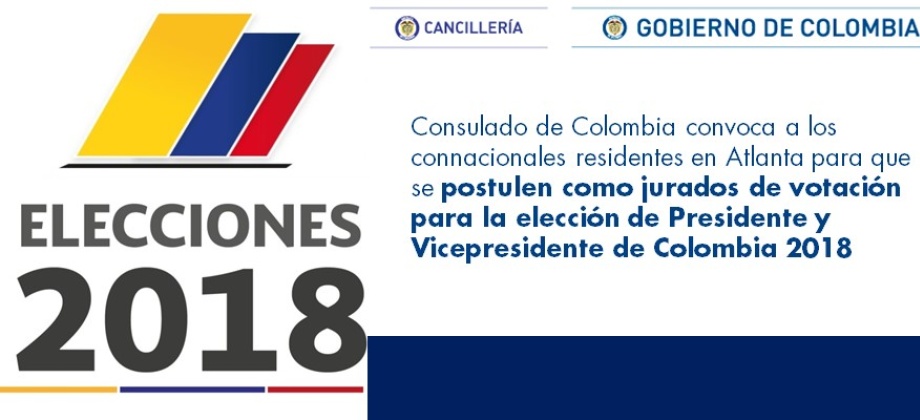 El Consulado de Colombia convoca a los connacionales residentes en Atlanta para que se postulen como jurados de votación para la elección de Presidente y Vicepresidente de Colombia 2018