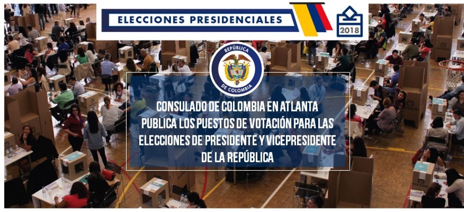 El Consulado de Colombia en Atlanta publica los puestos de votación para las elecciones de Presidente y Vicepresidente de la República