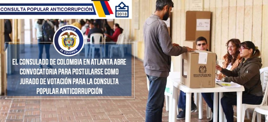 Consulado de Colombia en Atlanta abre convocatoria para postularse como jurado de votación para la Consulta Popular Anticorrupción de 2018