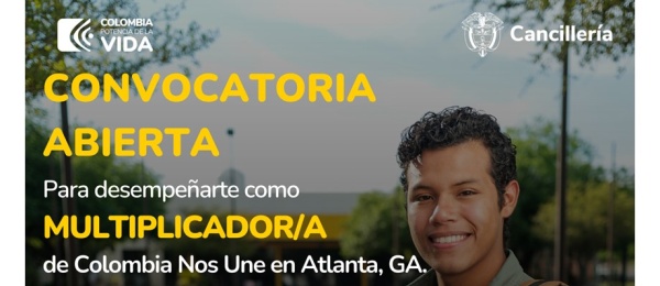 Consulado de Colombia en Atlanta informa que se encuentra abierta la convocatoria para desempeñarte como Multiplicador/a del programa de Colombia Nos Une 