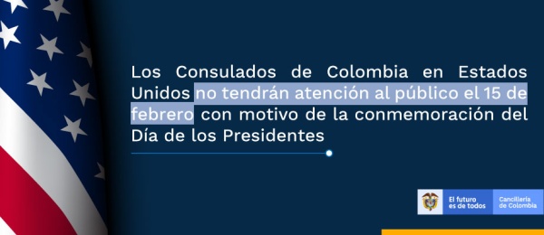 Los Consulados de Colombia en Estados Unidos no tendrán atención al público el 15 de febrero con motivo del Día de los Presidentes 
